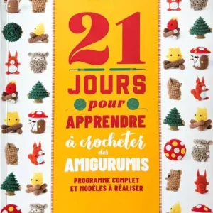 21 jours pour apprendre à crocheter des amigurumis